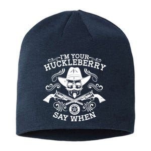 I'm Your Huckleberry Say When Sustainable Beanie