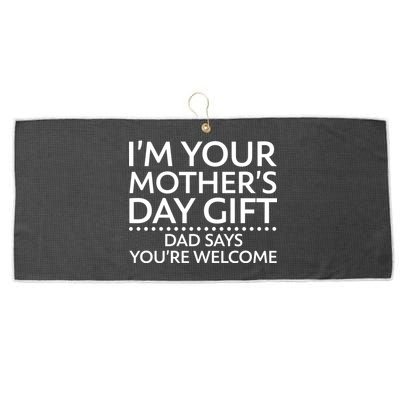 I'm Your Mother's Day Gift Dad Said Your Welcome Large Microfiber Waffle Golf Towel