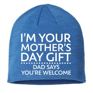 I'm Your Mother's Day Gift Dad Said Your Welcome Sustainable Beanie