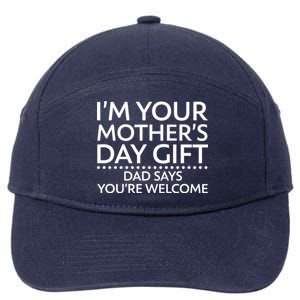 I'm Your Mother's Day Gift Dad Said Your Welcome 7-Panel Snapback Hat