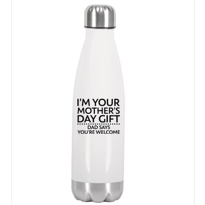 I'm Your Mother's Day Gift Dad Said Your Welcome Stainless Steel Insulated Water Bottle