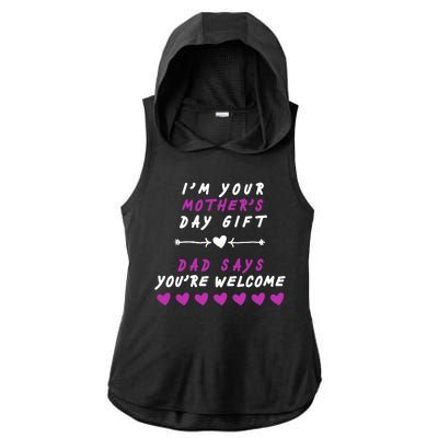 i'm Your Mothers Day Gift Dad Says Your Welcome Ladies PosiCharge Tri-Blend Wicking Draft Hoodie Tank