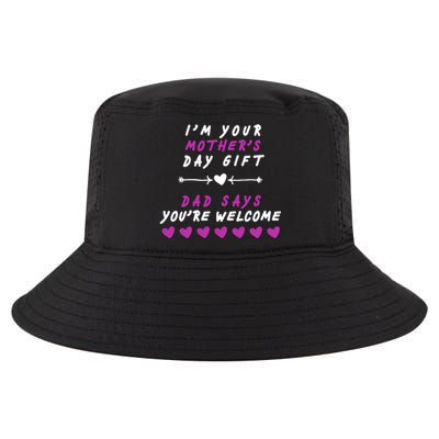 i'm Your Mothers Day Gift Dad Says Your Welcome Cool Comfort Performance Bucket Hat