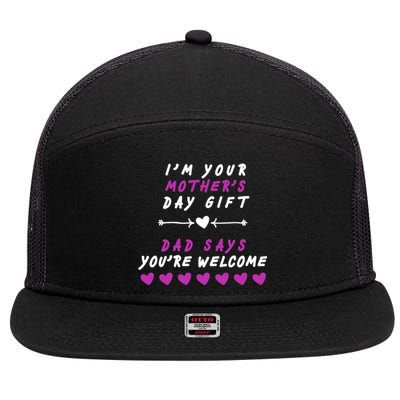 i'm Your Mothers Day Gift Dad Says Your Welcome 7 Panel Mesh Trucker Snapback Hat