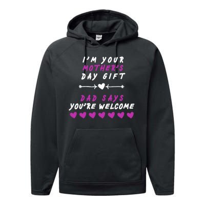 i'm Your Mothers Day Gift Dad Says Your Welcome Performance Fleece Hoodie