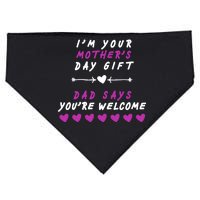 i'm Your Mothers Day Gift Dad Says Your Welcome USA-Made Doggie Bandana