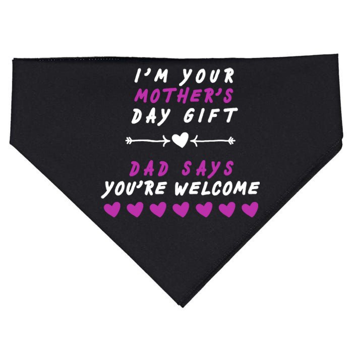 i'm Your Mothers Day Gift Dad Says Your Welcome USA-Made Doggie Bandana