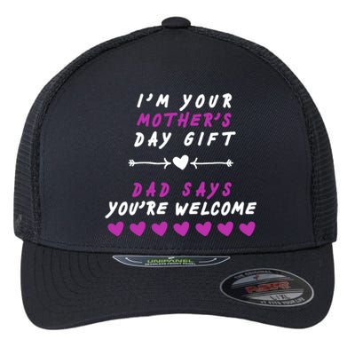 i'm Your Mothers Day Gift Dad Says Your Welcome Flexfit Unipanel Trucker Cap