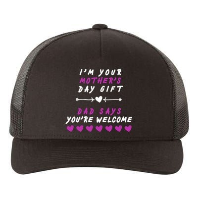 i'm Your Mothers Day Gift Dad Says Your Welcome Yupoong Adult 5-Panel Trucker Hat