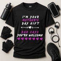 i'm Your Mothers Day Gift Dad Says Your Welcome Cooling Performance Crew T-Shirt