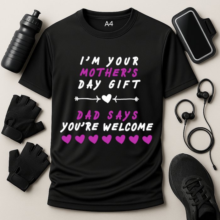 i'm Your Mothers Day Gift Dad Says Your Welcome Cooling Performance Crew T-Shirt