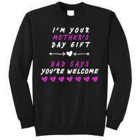 i'm Your Mothers Day Gift Dad Says Your Welcome Sweatshirt