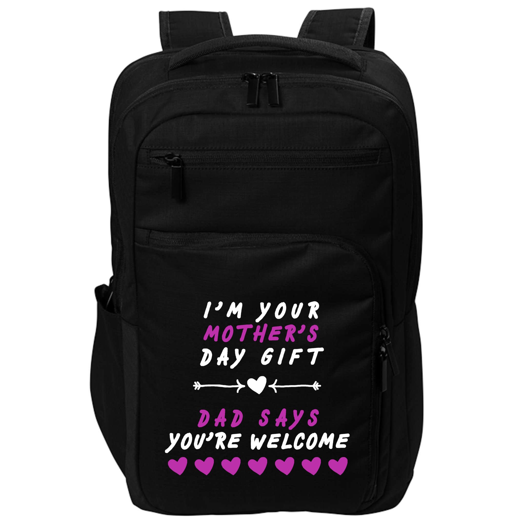 i'm Your Mothers Day Gift Dad Says Your Welcome Impact Tech Backpack