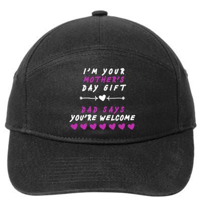 i'm Your Mothers Day Gift Dad Says Your Welcome 7-Panel Snapback Hat