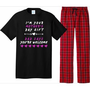 i'm Your Mothers Day Gift Dad Says Your Welcome Pajama Set