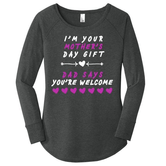 i'm Your Mothers Day Gift Dad Says Your Welcome Women's Perfect Tri Tunic Long Sleeve Shirt