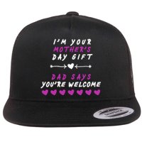 i'm Your Mothers Day Gift Dad Says Your Welcome Flat Bill Trucker Hat