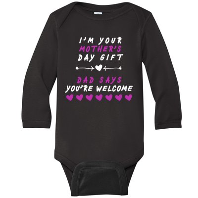 i'm Your Mothers Day Gift Dad Says Your Welcome Baby Long Sleeve Bodysuit