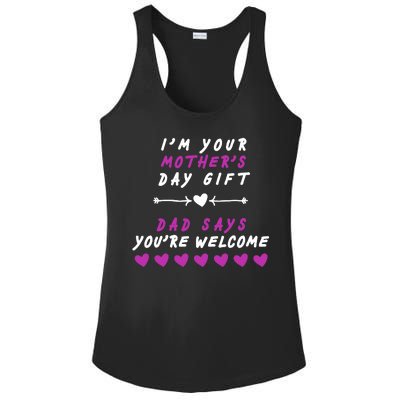 i'm Your Mothers Day Gift Dad Says Your Welcome Ladies PosiCharge Competitor Racerback Tank