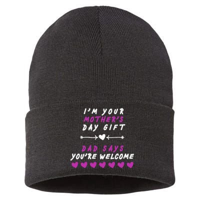 i'm Your Mothers Day Gift Dad Says Your Welcome Sustainable Knit Beanie