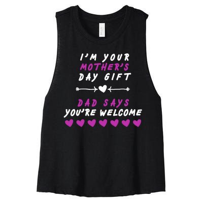 i'm Your Mothers Day Gift Dad Says Your Welcome Women's Racerback Cropped Tank