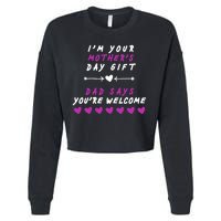 i'm Your Mothers Day Gift Dad Says Your Welcome Cropped Pullover Crew