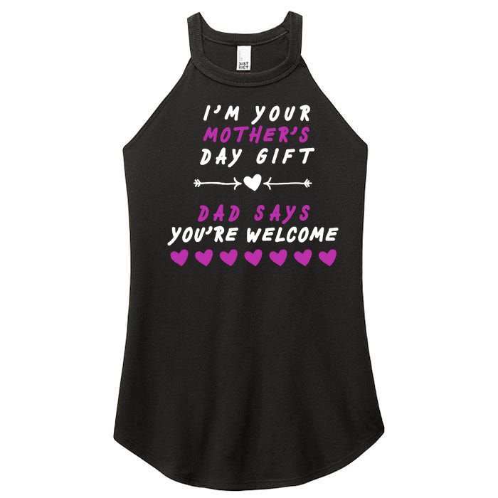 i'm Your Mothers Day Gift Dad Says Your Welcome Women's Perfect Tri Rocker Tank