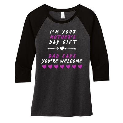 i'm Your Mothers Day Gift Dad Says Your Welcome Women's Tri-Blend 3/4-Sleeve Raglan Shirt