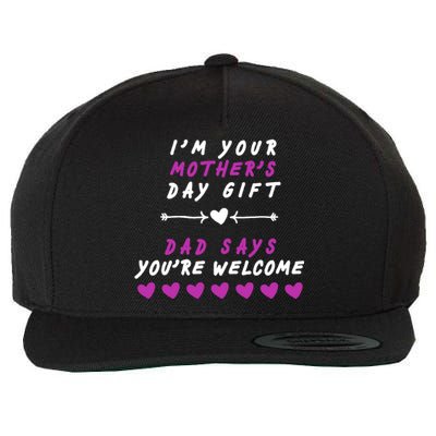 i'm Your Mothers Day Gift Dad Says Your Welcome Wool Snapback Cap