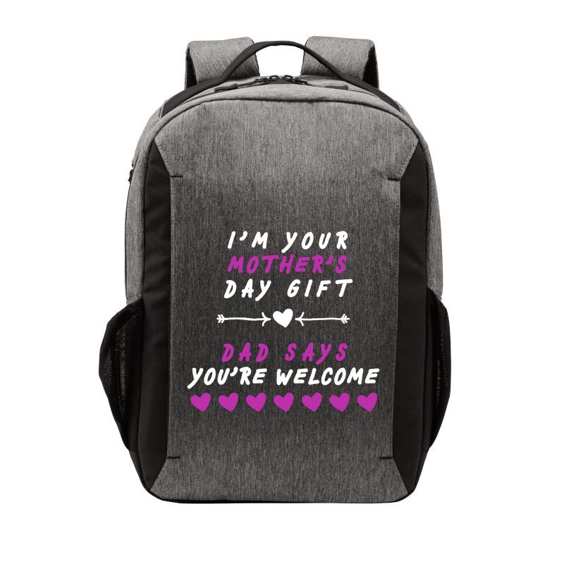 i'm Your Mothers Day Gift Dad Says Your Welcome Vector Backpack