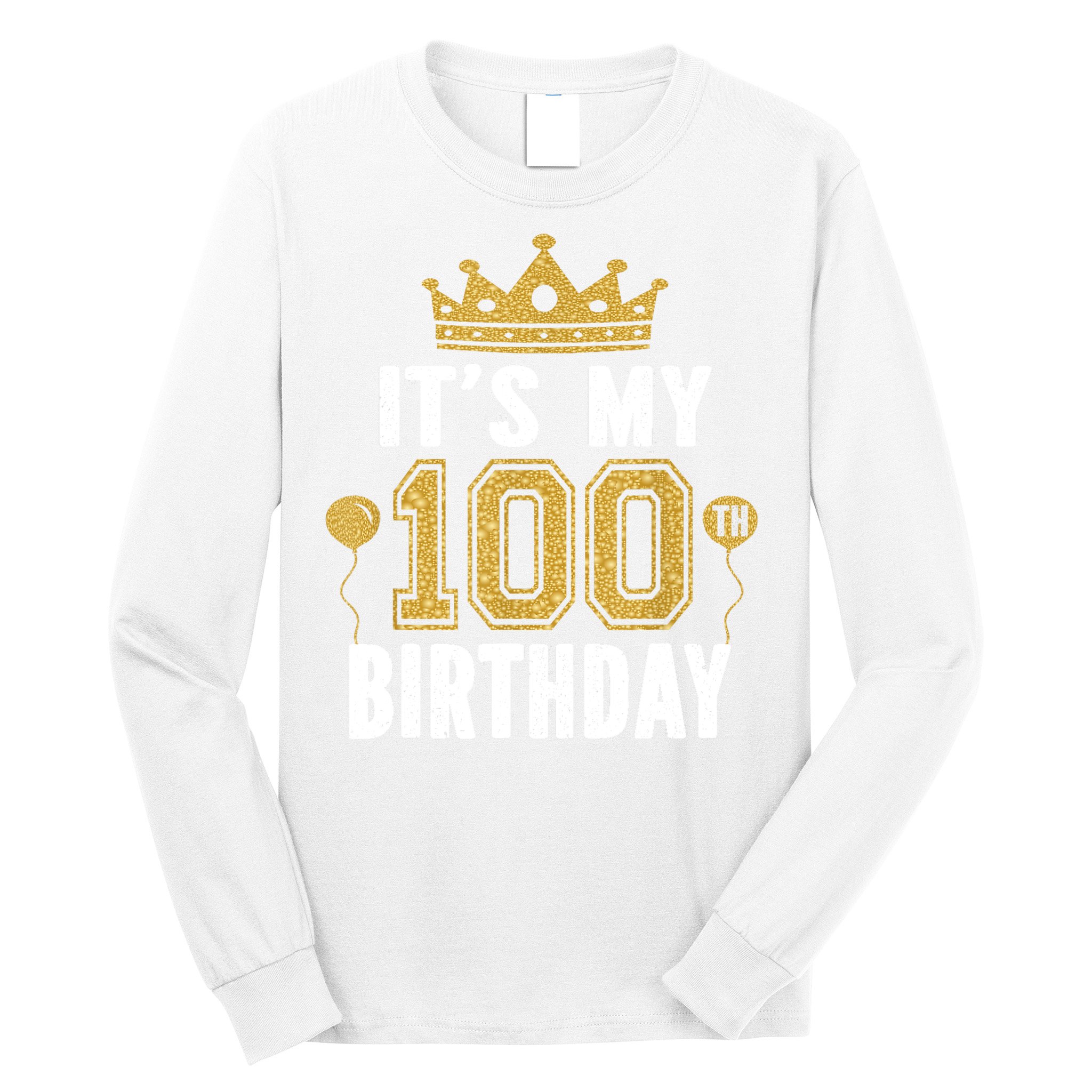 Its My 100th Birthday Gift For 100 Years Old Man And Woman Long Sleeve Shirt