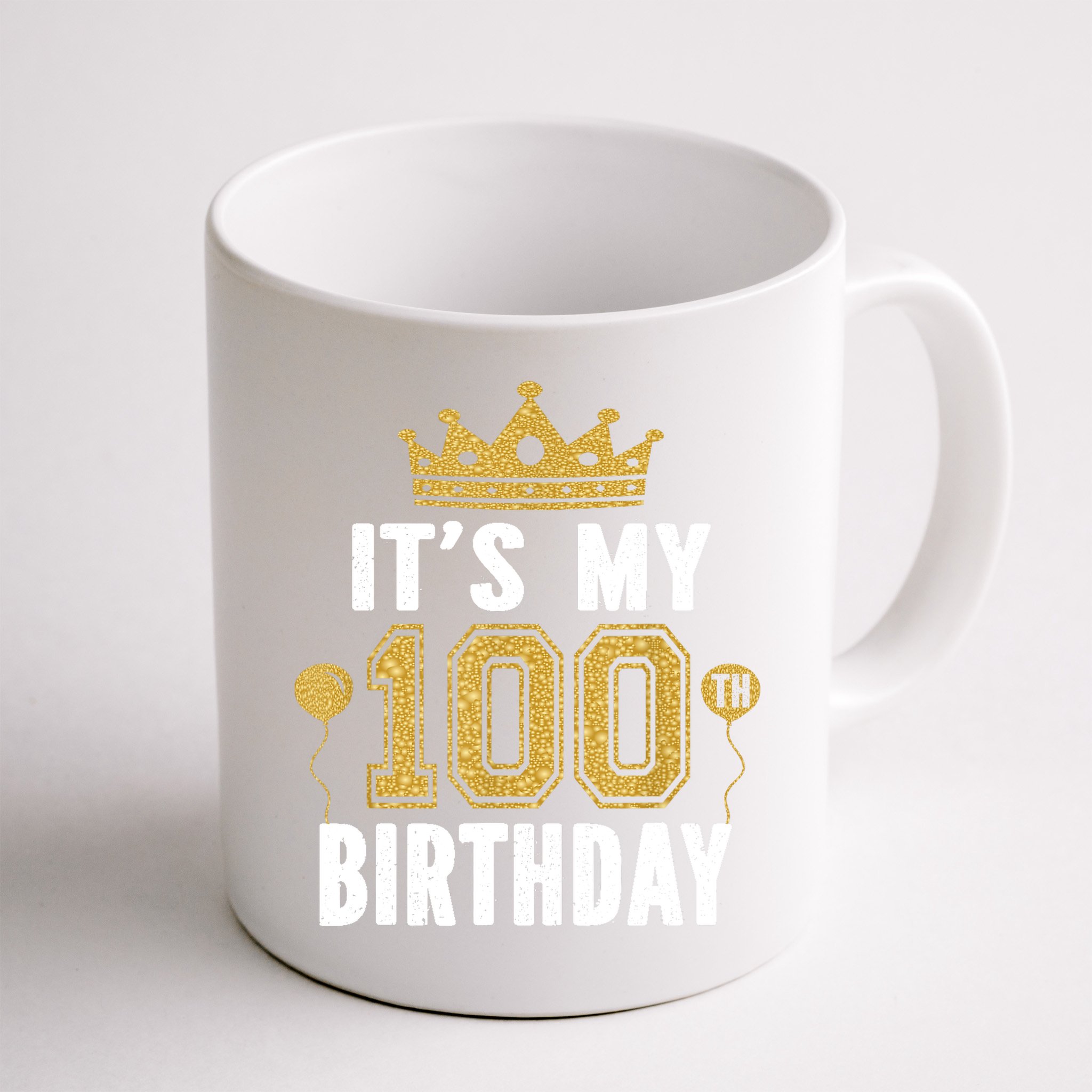 Its My 100th Birthday Gift For 100 Years Old Man And Woman Mug