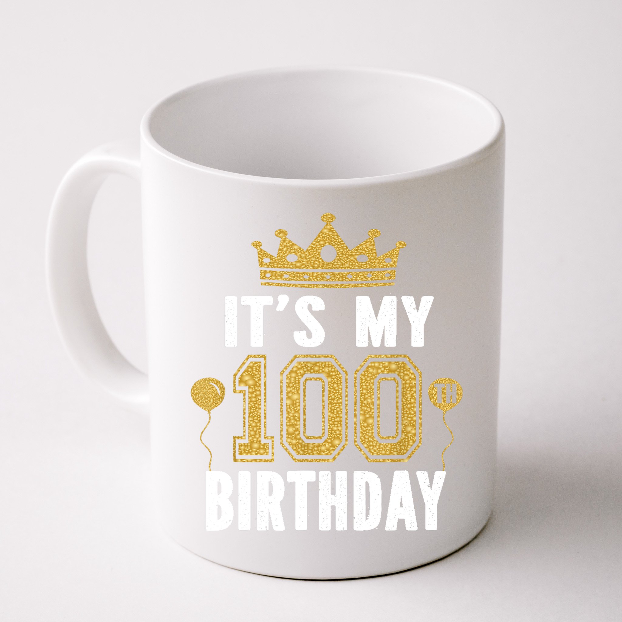 Its My 100th Birthday Gift For 100 Years Old Man And Woman Mug