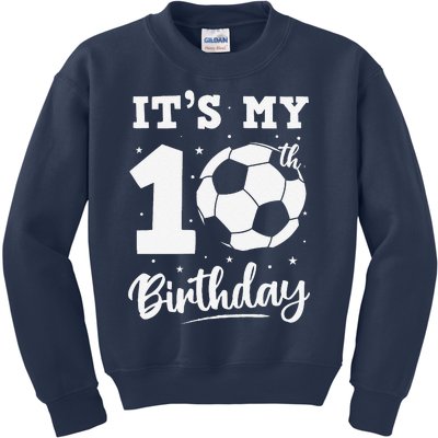 ItS My 10th Birthday Soccer Ten Year Old Birthday Boy Kids Sweatshirt