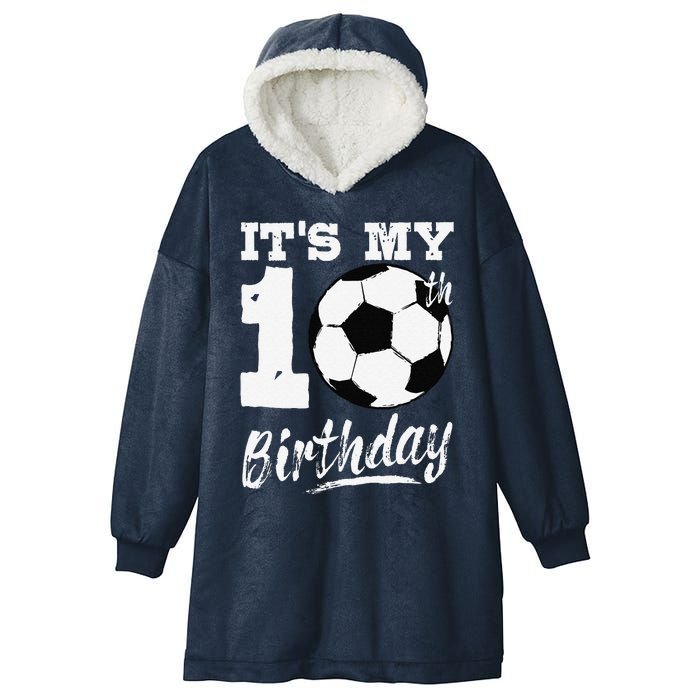 ItS My 10th Birthday Soccer Player 10 Bday Party Team Hooded Wearable Blanket