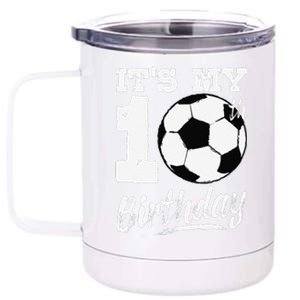 ItS My 10th Birthday Soccer Player 10 Bday Party Team 12 oz Stainless Steel Tumbler Cup