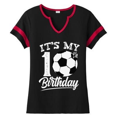 ItS My 10th Birthday Soccer Player 10 Year Old Ladies Halftime Notch Neck Tee