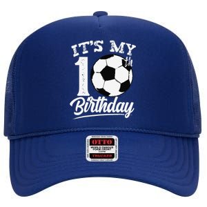 ItS My 10th Birthday Soccer Player 10 Year Old High Crown Mesh Back Trucker Hat