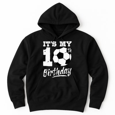 Its My 10th Birthday Soccer Player 10 Bday Party Team Hoodie