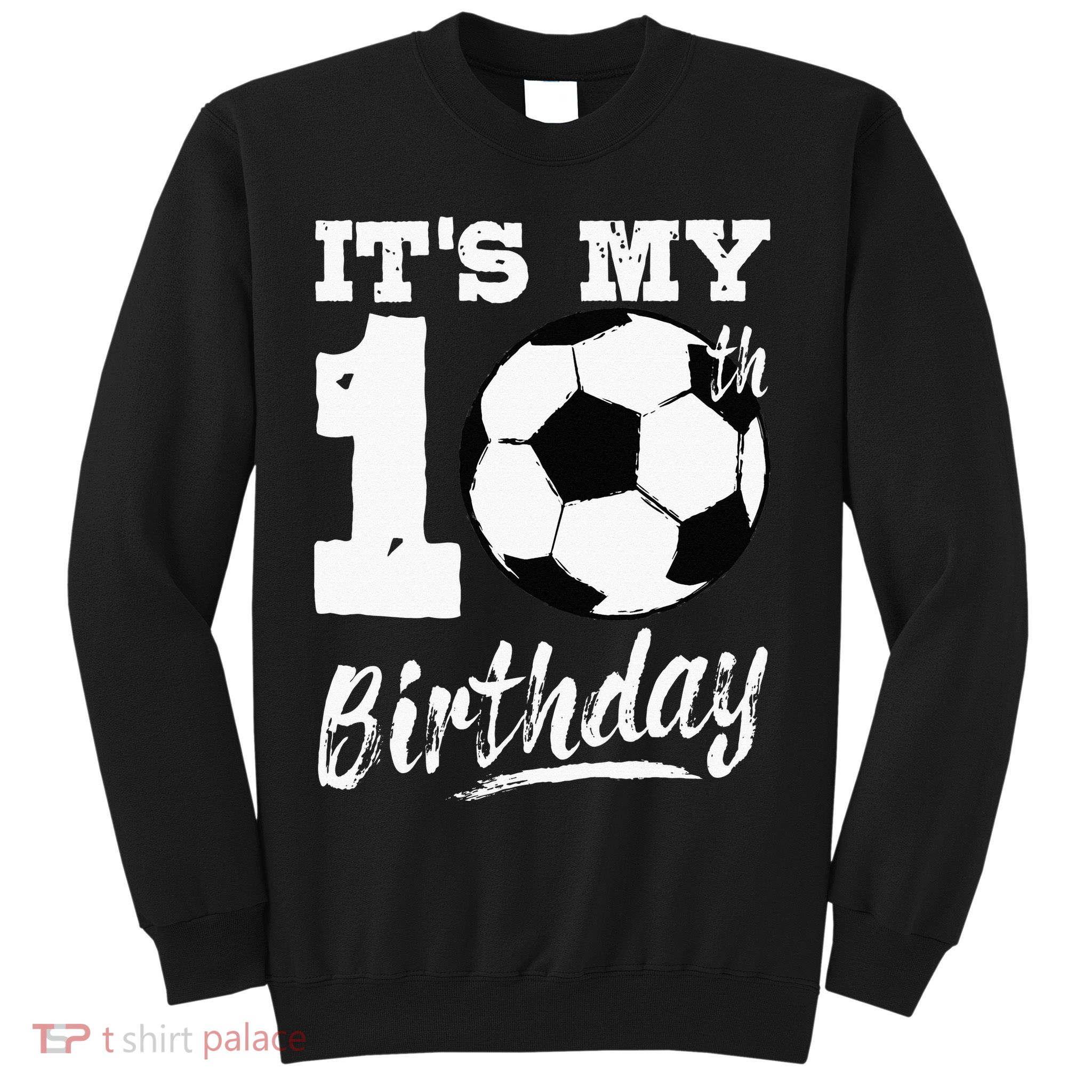 Its My 10th Birthday Soccer Player 10 Bday Party Team Sweatshirt