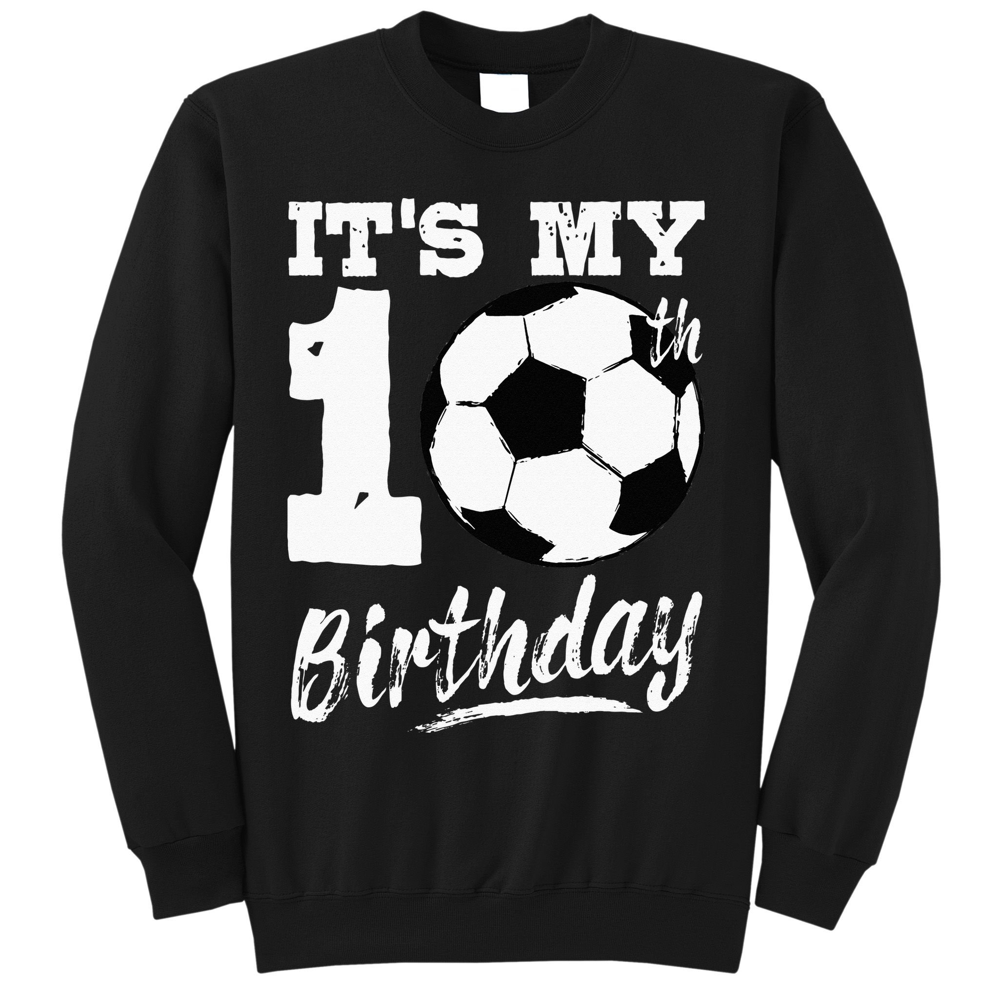 Its My 10th Birthday Soccer Player 10 Bday Party Team Sweatshirt