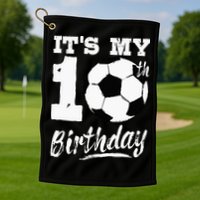 Its My 10th Birthday Soccer Player 10 Bday Party Team Golf Towel