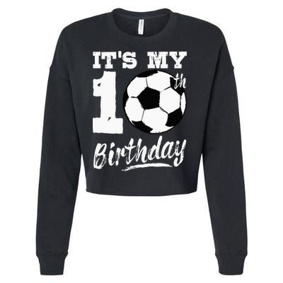 Its My 10th Birthday Soccer Player 10 Bday Party Team Cropped Pullover Crew