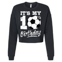 Its My 10th Birthday Soccer Player 10 Bday Party Team Cropped Pullover Crew