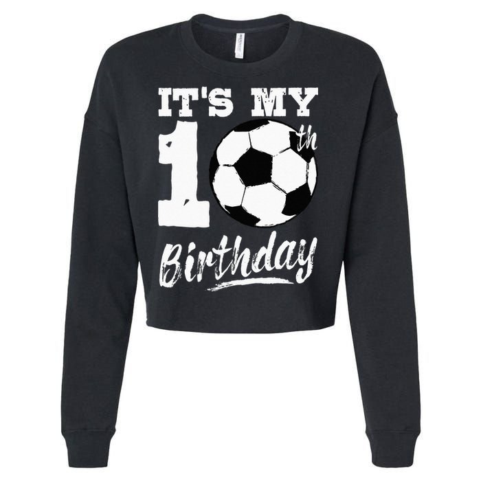 Its My 10th Birthday Soccer Player 10 Bday Party Team Cropped Pullover Crew