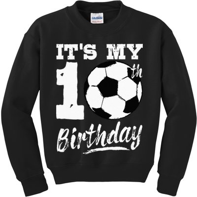 Its My 10th Birthday Soccer Player 10 Bday Party Team Kids Sweatshirt
