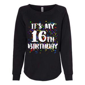 Its My 16th Birthday Womens California Wash Sweatshirt