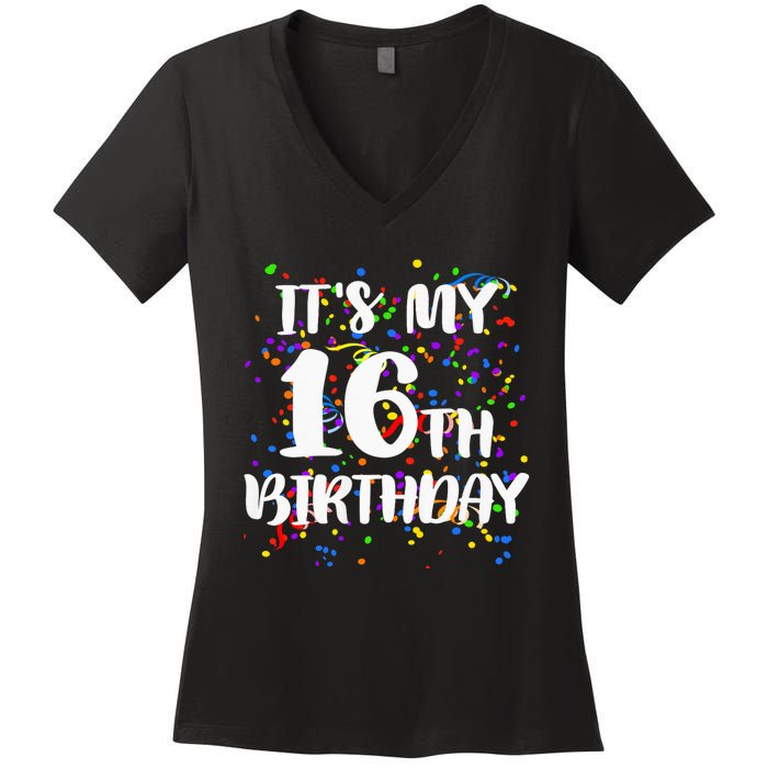 Its My 16th Birthday Women's V-Neck T-Shirt