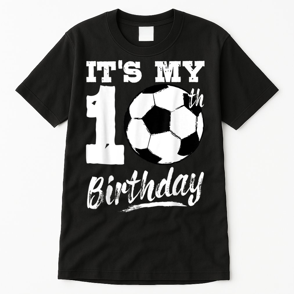 It's My 10th Birthday Soccer Player 10 Bday Party Team Tall T-Shirt