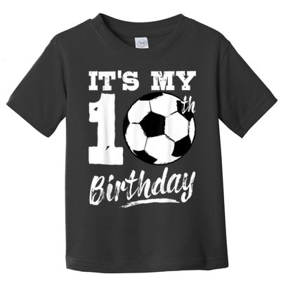 It's My 10th Birthday Soccer Player 10 Bday Party Team Toddler T-Shirt